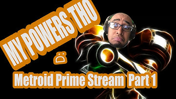 Metroid Prime Stream Session 1 - We lose our powers D: