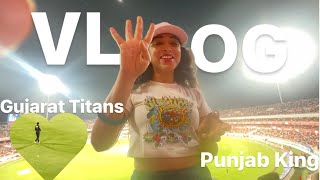 IPL Vlog | Gujarat Titans V/S Punjab Kings | Best IPL experience | Shubman Gill ♥️