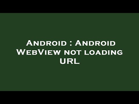 Android : Android WebView not loading URL