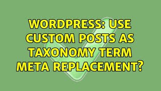 Wordpress: Use custom posts as taxonomy term meta replacement (3 Solutions!!)