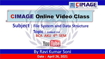 Data Structure(Linked List) Session-1, BCA AKU 4th Sem 26.4.21 - CIMAGE By Ravi Soni Sir