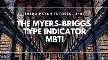 The Myers-Briggs Type Indicator - MBTI (Intro Psych Tutorial #147)