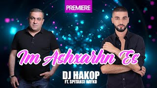 DJ Hakop ft. Spitakci Hayko - Im Ashxarhn Es (Official Audio) 2020