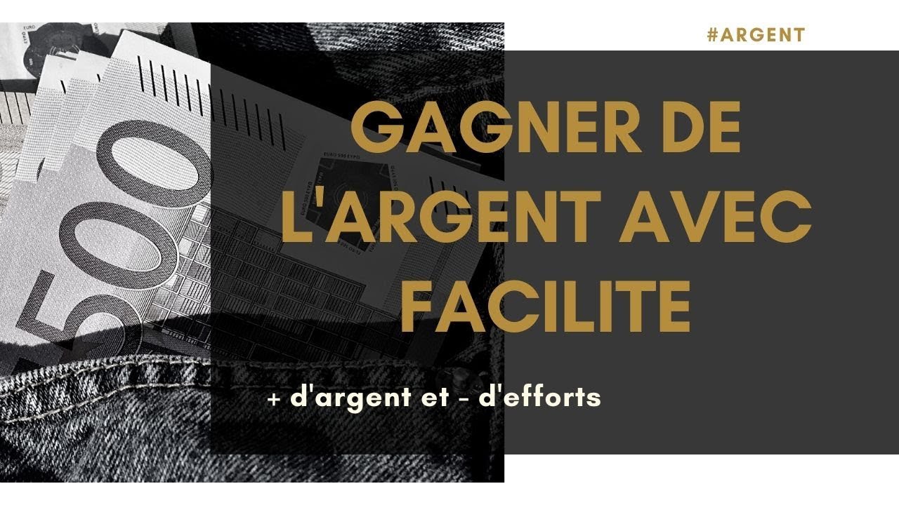 COMMENT AVOIR DE L'ARGENT FACILEMENT - YouTube