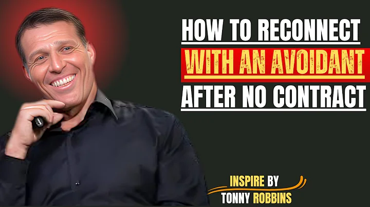 How to Reconnect with an Avoidant After No Contact | Tony Robbins Motivational Speech