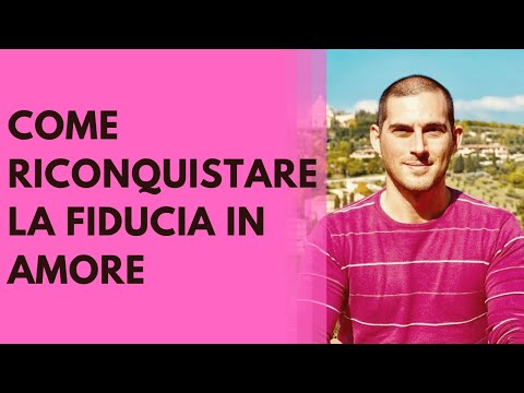 Video: Come Riconquistare La Fiducia