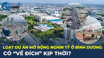 "CHẠY ĐUA" với thời gian, loạt dự án mở rộng nghìn tỷ ở Bình Dương có "VỀ ĐÍCH" kịp thời? | CafeLand