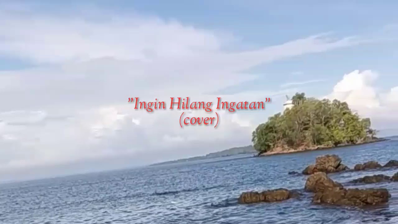 Ingin Hilang Ingatan (Cover) - YouTube