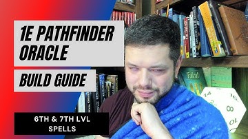 1E Pathfinder Oracle Build - 6th & 7th Level Spells