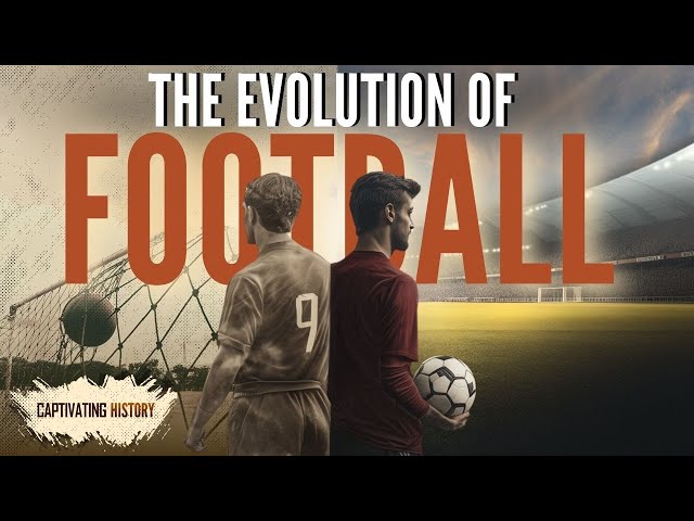 The Evolution of Football: From Early Origins to Modern Fame - YouTube