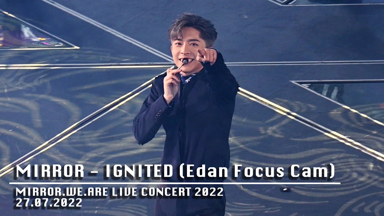 【4K】MIRROR - IGNITED｜Edan Focus Cam｜字幕版｜MIRROR.WE.ARE LIVE CONCERT 2022｜220727