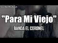 Banda El Coronel “Para Mi Viejo” Letra (2019)