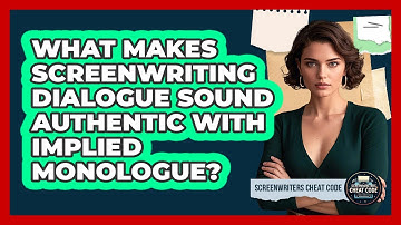 What Makes Screenwriting Dialogue Sound Authentic With Implied Monologue?