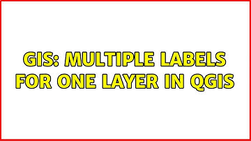 GIS: Multiple labels for one layer in QGIS (2 Solutions!!)