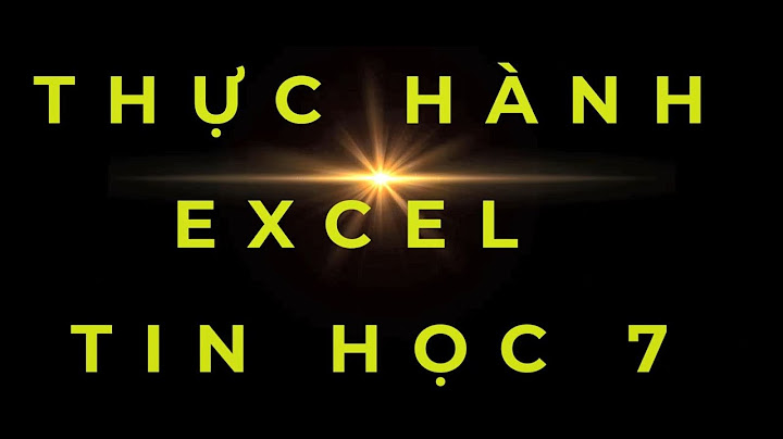 Bài tập thực hành excel tin học 7 năm 2024