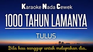 Tulus - 1000 Tahun Lamanya Karaoke Female🎤 Key Nada Cewek‼️