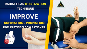 RADIAL HEAD MOBILIZATION TECHNIQUE : IMPROVE SUPINATION - PRONATION ROM IN STIFF ELBOW PATIENTS.
