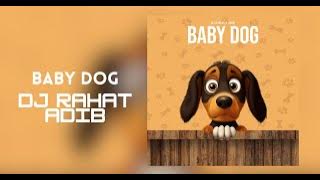 DJ Rahat x Adib - Baby Dog