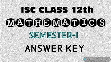 ISC||CLASS 12||SEMESTER 1||MATHEMATICS||ANSWER KEY||MCQ|| @UNFOLD LEARNING