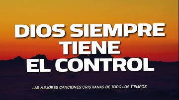 Thumbnail of DIOS SIEMPRE TIENE EL CONTROL - ALABANZAS QUE TRAEN ALEGRIA Y BENDICION A TU CASA - MUSICA CRISTIANA