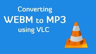 Convert webm to mp3 using VLC