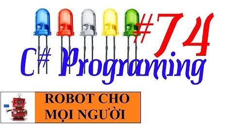 LẬP TRÌNH C#: NHẬN TÍN HIỆU TỪ SERIAL ĐIỀU KHIỂN LED (C#P1)