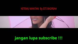 Ketemu Mantan  By Siti Badriah