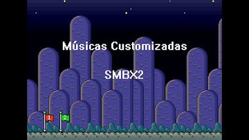 Como adicionar músicas customizadas no SMBX2
