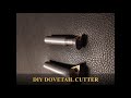 DIY homemade Dovetail cutter