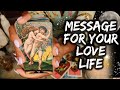 Your Love Life - You're Meant to Hear This Now!- Pick A Card Message