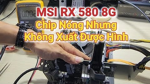 MSI RX 580 8Gb đủ nguồn, chip GPU nóng nhưng không xuất hình | Full #recom #suavga #suapc #suamain