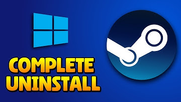How To Completely Uninstall Steam In Windows 10/11