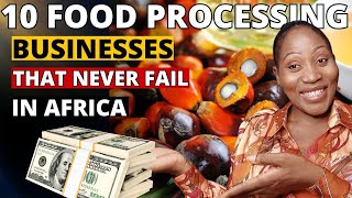 10 Most Profitable Food Processing Businesses That Would Make You A Millionaire In Africa 2024