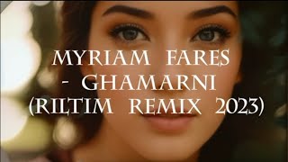 Myriam Fares Ghamarni (RILTIM Remix 2023)