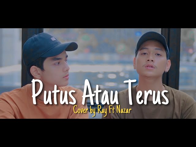 Putus Atau Terus - Judika (Cover By Ray Surajaya Ft NazarDeipa ) class=