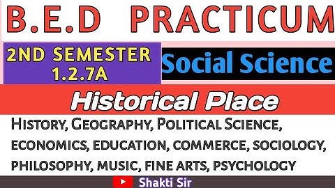 B.E.D. Course 1.2.7A । Semester-2। Social Science। Histotical Place । Shakti Sir।।