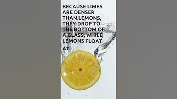 Lemons float, but limes sink You know why?
