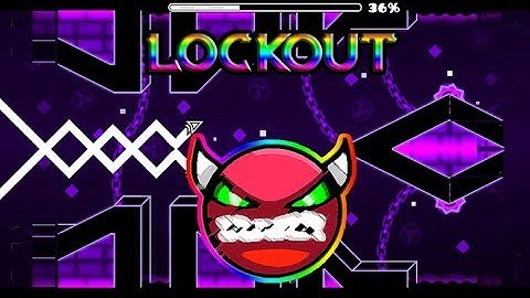 Lockout [HARD DEMON]  - Geometry Dash