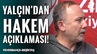 Sergen Yalçın Kazanmamıza Rağmen Hakem Konusunda İsyan Etmesi Gereken Kulüp Biziz