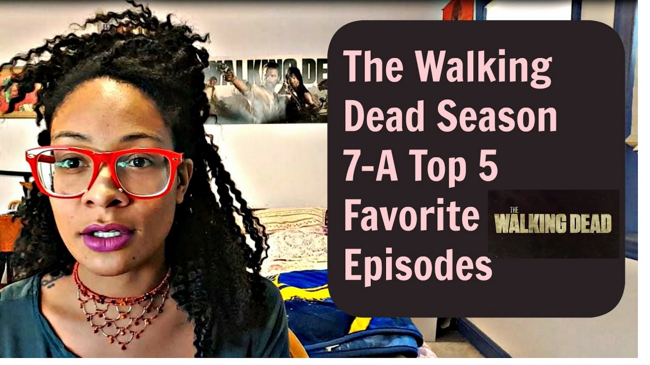 The Walking Dead Season 7A Top 5 Favorite Episodes