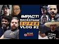 IMPACT! Wrestling Backstage SUPER Vlog #2