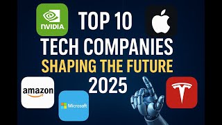 Top 10 Tech Companies Shaping the Future in 2025