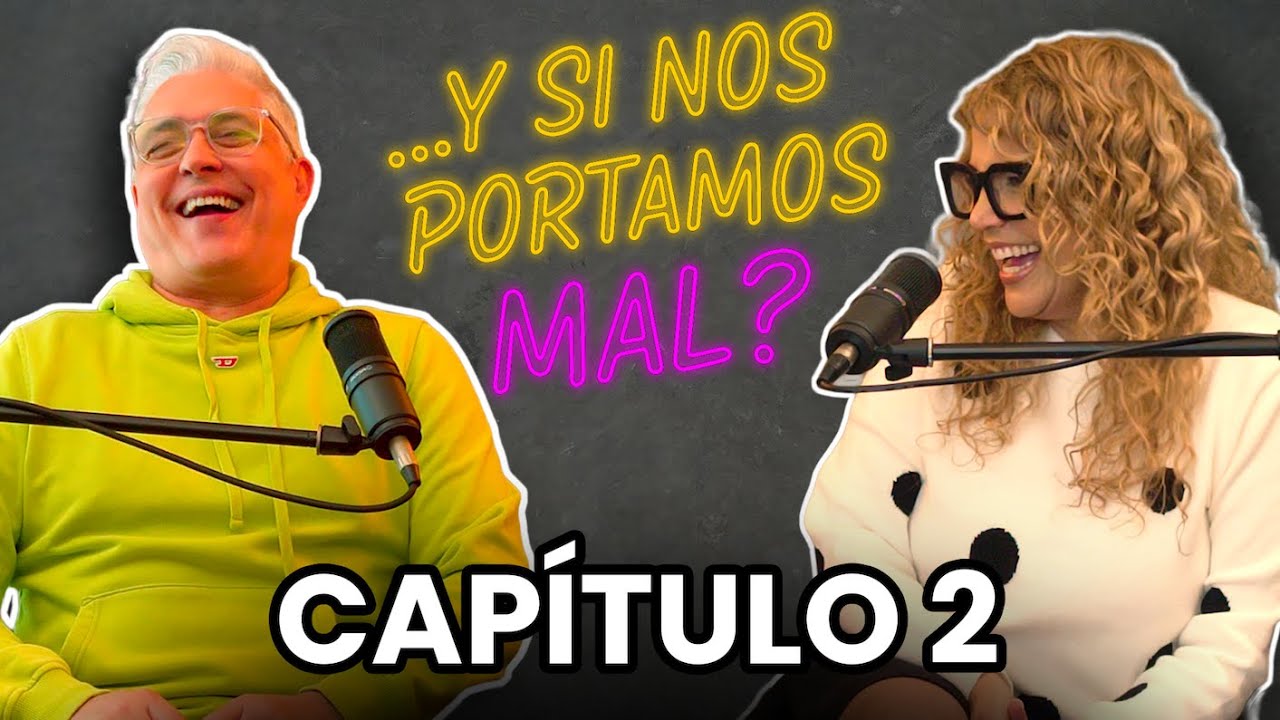 ...Y Si Nos Portamos Mal? | Con Elaiza Gil y Carlos Fraga | Ep. 2.