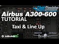 iniBuilds A300-600 Tutorial 5: Taxi and Line Up | Real Airbus Pilot