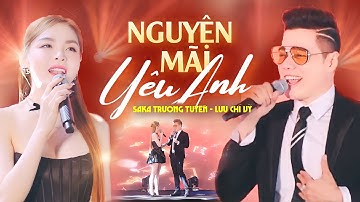 Lưu Chí Vỹ & Saka Trương Tuyền - Nguyện Mãi Yêu Anh | Official Music Video