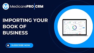 MedicarePRO|CRM - Importing Your Book of Business