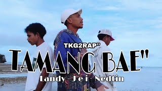 Download lagu TKG2RAP _TAMANG BAE _LANDY & J E I & NEDTIN (OMV -terbaru 2026)