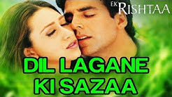Dil Lagane Ki Sazaa - Video Song | Ek Rishtaa | Akshay Kumar & Karisma Kapoor | Alka Y & Kumar S  - Durasi: 5:26. 