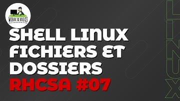 Shell Linux - Fichiers et dossiers (RHCSA #07)
