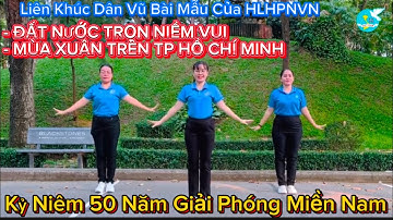 Liên Khúc DV - ĐẤT NƯỚC TRỌN NIỀM VUI - MÙA XUÂN TRÊN TP HCM  - Bài mẫu của HLHPNVN - xem hướng dẫn👇
